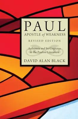 Paweł, apostoł słabości: Astheneia i jej odpowiedniki w literaturze Pawłowej - Paul, Apostle of Weakness: Astheneia and Its Cognates in the Pauline Literature