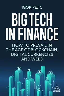 Wielkie technologie w finansach: Jak zwyciężyć w erze blockchain, walut cyfrowych i Web3 - Big Tech in Finance: How to Prevail in the Age of Blockchain, Digital Currencies and Web3