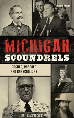 Michigan Scoundrels: Łobuzy, łobuziaki i łotrzyki - Michigan Scoundrels: Rogues, Rascals and Rapscallions