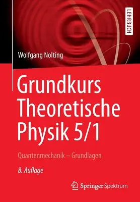 Grundkurs Theoretische Physik 5/1: Mechanika kwantowa - podstawy - Grundkurs Theoretische Physik 5/1: Quantenmechanik - Grundlagen