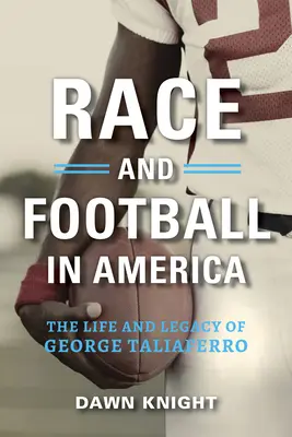 Rasa i futbol w Ameryce: Życie i dziedzictwo George'a Taliaferro - Race and Football in America: The Life and Legacy of George Taliaferro