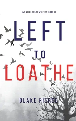 Left to Loathe (An Adele Sharp Mystery - książka czternasta) - Left to Loathe (An Adele Sharp Mystery-Book Fourteen)