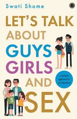 Porozmawiajmy o chłopakach, dziewczynach i seksie: Nowoczesne podejście do edukacji seksualnej - Let's Talk about Guys Girls and Sex:: A Modern Approach to Sex Education