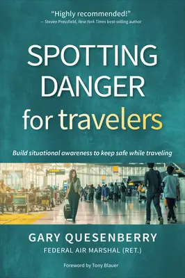 Wykrywanie zagrożeń dla podróżnych: Buduj świadomość sytuacyjną, aby zachować bezpieczeństwo podczas podróży - Spotting Danger for Travelers: Build Situational Awareness to Keep Safe While Traveling