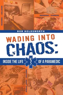 Wading Into Chaos: Wewnątrz życia ratownika medycznego - Wading Into Chaos: Inside the Life of a Paramedic