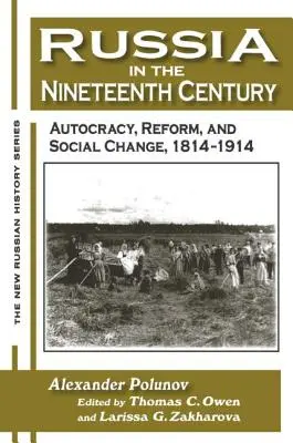 Rosja w XIX wieku: Autokracja, reformy i zmiany społeczne, 1814-1914 - Russia in the Nineteenth Century: Autocracy, Reform, and Social Change, 1814-1914