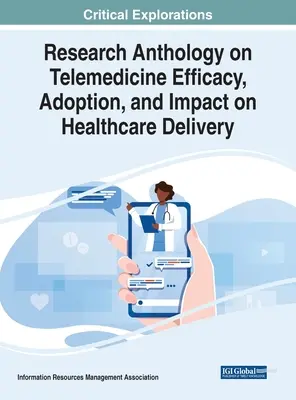 Antologia badań nad skutecznością, przyjęciem i wpływem telemedycyny na świadczenie opieki zdrowotnej - Research Anthology on Telemedicine Efficacy, Adoption, and Impact on Healthcare Delivery