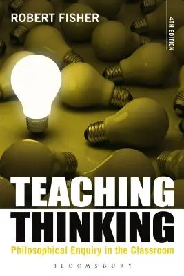 Nauczanie myślenia: Dociekania filozoficzne w klasie - Teaching Thinking: Philosophical Enquiry in the Classroom