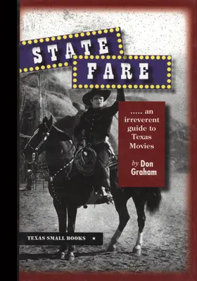 State Fare: ....an Irreverent Guide to Texas Movies