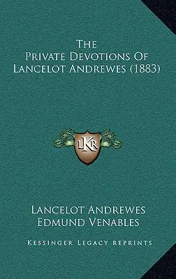 Prywatne nabożeństwa Lancelota Andrewesa (1883) - The Private Devotions Of Lancelot Andrewes (1883)