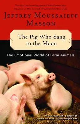 Świnia, która śpiewała do księżyca: Emocjonalny świat zwierząt hodowlanych - The Pig Who Sang to the Moon: The Emotional World of Farm Animals