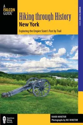 Wędrówki przez historię Nowego Jorku: Odkrywanie przeszłości stanu Empire szlakiem od Youngstown do Montauk - Hiking Through History New York: Exploring the Empire State's Past by Trail from Youngstown to Montauk