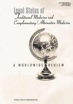 Status prawny medycyny tradycyjnej i medycyny komplementarnej/alternatywnej: Ogólnoświatowy przegląd - Legal Status of Traditional Medicine and Complementary/Alternative Medicine: A Worldwide Review