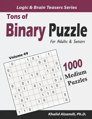 Tons of Binary Puzzle dla dorosłych i seniorów: 1000 średnich łamigłówek (10x10) - Tons of Binary Puzzle for Adults & Seniors: 1000 Medium Puzzles (10x10)