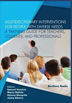 Multidyscyplinarne interwencje dla osób o zróżnicowanych potrzebach - przewodnik szkoleniowy dla nauczycieli, uczniów i specjalistów - Multidisciplinary Interventions for People with Diverse Needs - A Training Guide for Teachers, Students, and Professionals