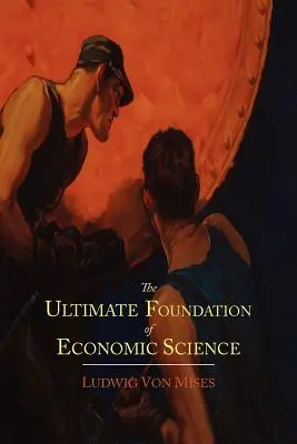 The Ultimate Foundation of Economic Science: Esej o metodzie - The Ultimate Foundation of Economic Science: An Essay on Method