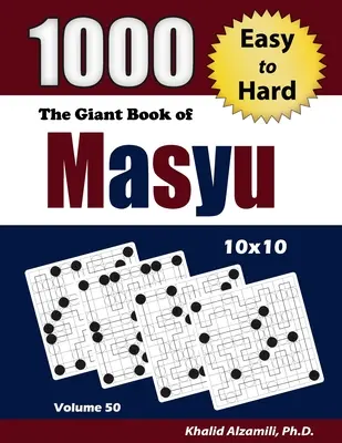 The Giant Book of Masyu: 1000 łatwych i trudnych łamigłówek (10x10) - The Giant Book of Masyu: 1000 Easy to Hard Puzzles (10x10)