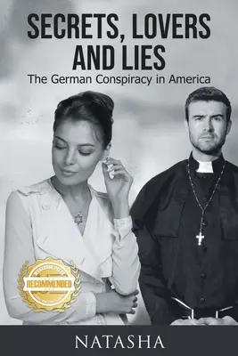 Sekrety, kochankowie i kłamstwa: Niemiecki spisek w Ameryce - Secrets, Lovers and Lies: The German Conspiracy in America