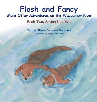 Flash and Fancy More Otter Adventures on the Waccamaw River: Księga druga: Ratowanie rzeki - Flash and Fancy More Otter Adventures on the Waccamaw River: Book Two: Saving the River