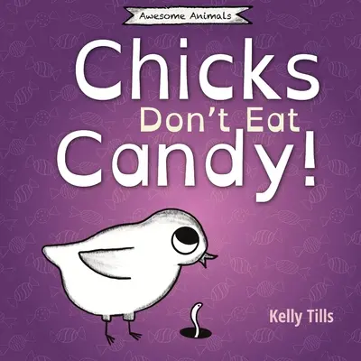 Laski nie jedzą cukierków: Bezpretensjonalna książka o tym, jakich smaków mogą spróbować pisklęta. - Chicks Don't Eat Candy: A light-hearted book on what flavors chicks can taste