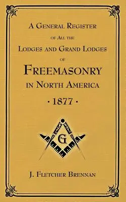 Ogólny rejestr wszystkich lóż i wielkich lóż masońskich w Ameryce Północnej - A General Register of all the Lodges and Grand Lodges of Freemasons: in North America