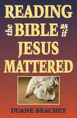 Czytanie Biblii tak, jakby Jezus miał znaczenie - Reading the Bible as If Jesus Mattered