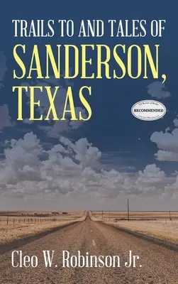 Szlaki do i opowieści z Sanderson w Teksasie - Trails to and Tales of Sanderson, Texas