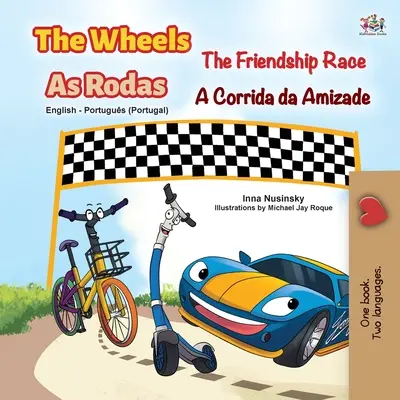 The Wheels - The Friendship Race (dwujęzyczna książka dla dzieci w języku angielskim i portugalskim - Portugalia) - The Wheels -The Friendship Race (English Portuguese Bilingual Children's Book - Portugal)