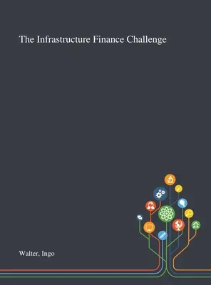 Wyzwanie związane z finansowaniem infrastruktury - The Infrastructure Finance Challenge