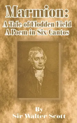 Marmion: A Tale of Flodden Field, poemat w sześciu częściach - Marmion: A Tale of Flodden Field, a Poem in Six Cantos