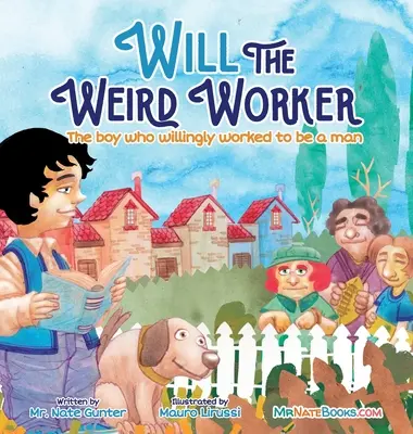 Will the Weird Worker: Chłopiec, który chętnie pracował, aby stać się młodym mężczyzną. - Will the Weird Worker: The boy who willingly worked to become a young man.