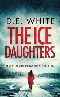 THE ICE DAUGHTERS wciągający thriller kryminalny z diabelskim zwrotem akcji - THE ICE DAUGHTERS an addictive crime thriller with a fiendish twist