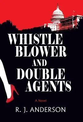 Whistle Blower i podwójni agenci, powieść - Whistle Blower and Double Agents, A Novel