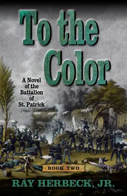 Do koloru: powieść o batalionie św. Patryka - To the Color: A Novel of the Battalion of St. Patrick