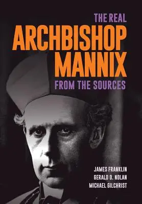 Prawdziwy arcybiskup Mannix: Ze źródeł - The Real Archbishop Mannix: From the Sources