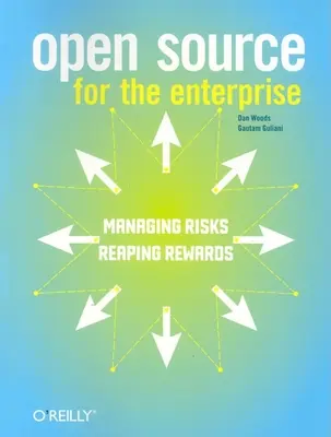 Open Source dla przedsiębiorstw: Zarządzanie ryzykiem, czerpanie korzyści - Open Source for the Enterprise: Managing Risks, Reaping Rewards