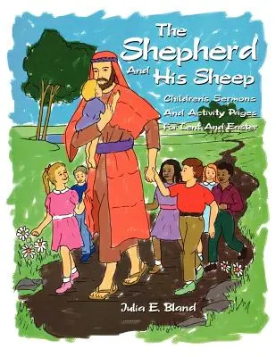 Pasterz i jego owce: Osiem kazań dla dzieci i stron z ćwiczeniami na Wielki Post i Wielkanoc - The Shepherd and His Sheep: Eight Children's Sermons and Activity Pages for Lent and Easter