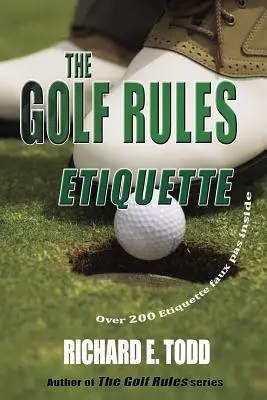 Zasady gry w golfa: Etykieta: Popraw swoją etykietę golfa, obserwując błędy innych - The Golf Rules: Etiquette: Enhance Your Golf Etiquette by Watching Others' Mistakes