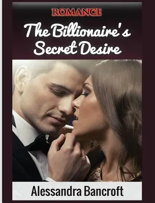 Romans: Sekretne pragnienie miliardera - Romance: The Billionaire's Secret Desire