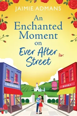 Zaczarowana chwila na ulicy Ever After - An Enchanted Moment on Ever After Street