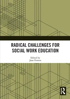 Radykalne wyzwania dla edukacji w zakresie pracy socjalnej - Radical Challenges for Social Work Education