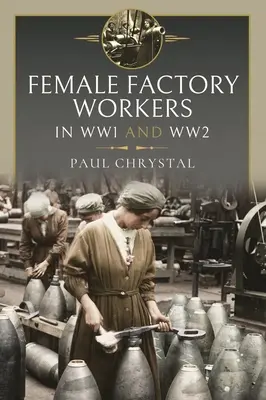 Kobiety w pracy podczas I i II wojny światowej: fabryki, gospodarstwa rolne oraz służby wojskowe i cywilne - Women at Work in World Wars I and II: Factories, Farms and the Military and Civil Services