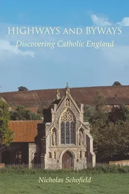 Highways and Byways: Odkrywanie katolickiej Anglii - Highways and Byways: Discovering Catholic England