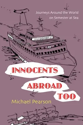 Innocents Abroad Too: Podróże dookoła świata podczas semestru na morzu - Innocents Abroad Too: Journeys Around the World on Semester at Sea