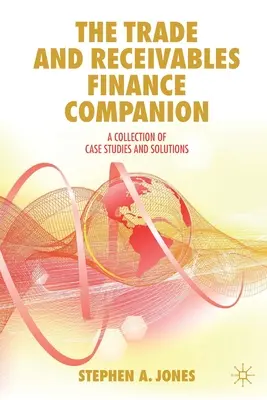 The Trade and Receivables Finance Companion: Zbiór studiów przypadków i rozwiązań - The Trade and Receivables Finance Companion: A Collection of Case Studies and Solutions