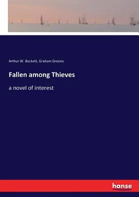 Upadek wśród złodziei: interesująca powieść - Fallen among Thieves: a novel of interest