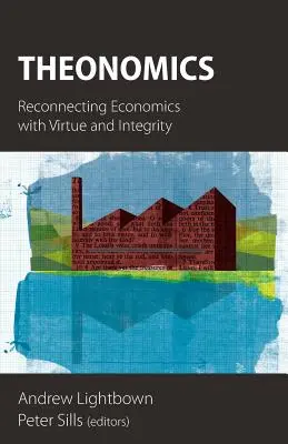 Teonomia: Ponowne połączenie ekonomii z cnotą i uczciwością - Theonomics: Reconnecting Economics with Virtue and Integrity