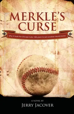 Klątwa Merkle'a: Dlaczego Chicago Cubs potrzebowali 108 lat, aby wygrać kolejne World Series. - Merkle's Curse: Why it took the Chicago Cubs 108 years to win another World Series.