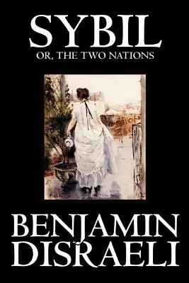 Sybilla, czyli dwa narody Benjamina Disraeli, beletrystyka, klasyka - Sybil, or the Two Nations by Benjamin Disraeli, Fiction, Classics