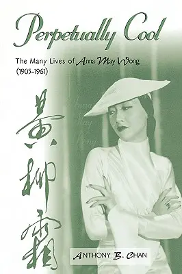 Perpetually Cool: Wiele żyć Anny May Wong (1905-1961) - Perpetually Cool: The Many Lives of Anna May Wong (1905-1961)